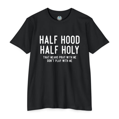 HALF HOOD HALF HOLY Funny Unisex T-shirt