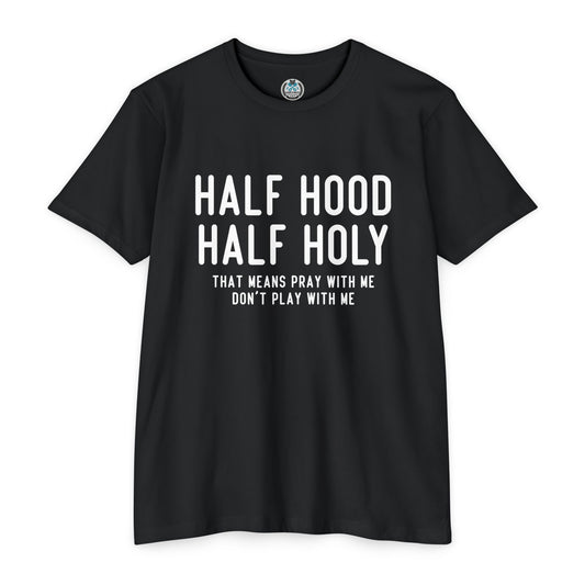 HALF HOOD HALF HOLY Funny Unisex T-shirt