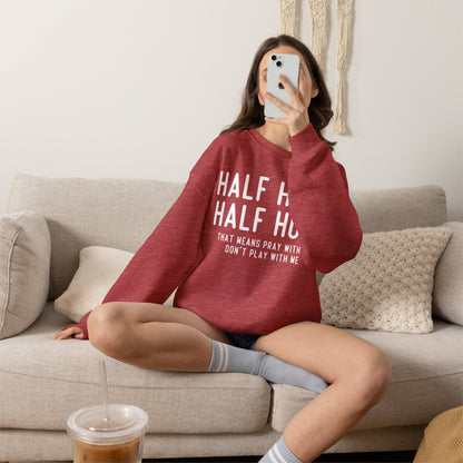Half Hood Half Holy Crewneck Sweatshirt – 'That Means Pray With Me, Don't Play With Me' Funny
