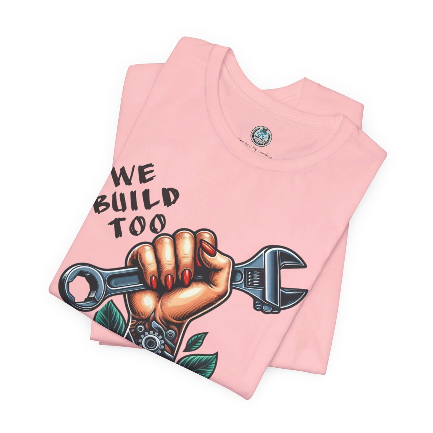 WE BUILD TOO Unisex Jersey Short Sleeve Tee - Chop'D Ratz Garage