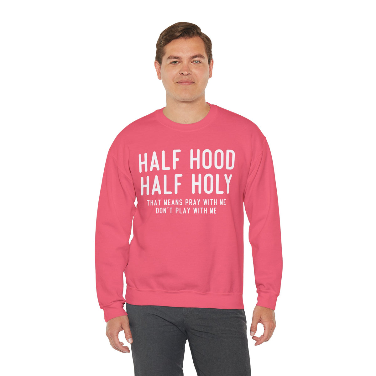 Half Hood Half Holy Crewneck Sweatshirt – 'That Means Pray With Me, Don't Play With Me' Funny