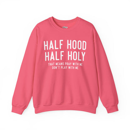 Half Hood Half Holy Crewneck Sweatshirt – 'That Means Pray With Me, Don't Play With Me' Funny