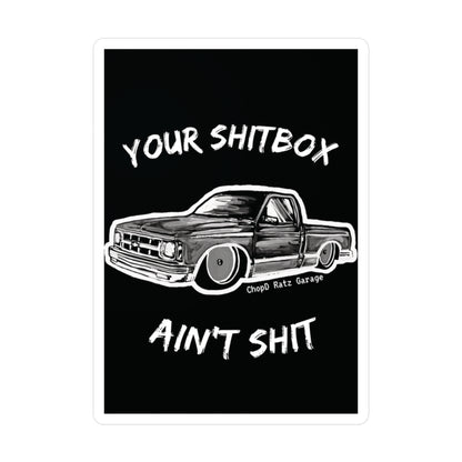 YOUR SHITBOX AINT Kiss-Cut Vinyl Decals - Chop'D Ratz Garage