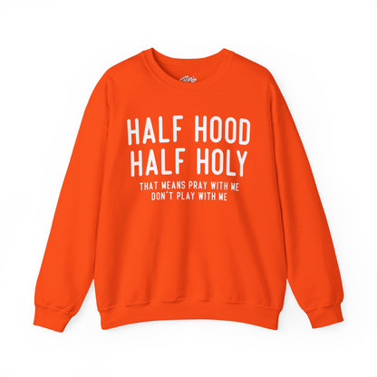 Half Hood Half Holy Crewneck Sweatshirt – 'That Means Pray With Me, Don't Play With Me' Funny