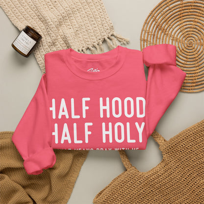 Half Hood Half Holy Crewneck Sweatshirt – 'That Means Pray With Me, Don't Play With Me' Funny