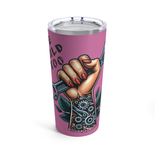 WE BUILD TOO Women Power Tumbler 20oz PINK - Chop'D Ratz Garage