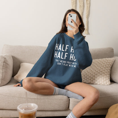 Half Hood Half Holy Crewneck Sweatshirt – 'That Means Pray With Me, Don't Play With Me' Funny