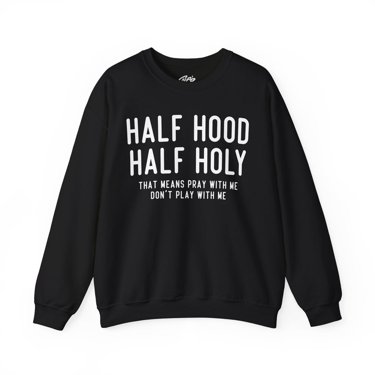 Half Hood Half Holy Crewneck Sweatshirt – 'That Means Pray With Me, Don't Play With Me' Funny
