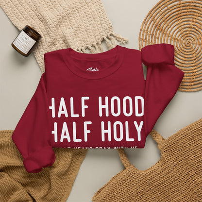 Half Hood Half Holy Crewneck Sweatshirt – 'That Means Pray With Me, Don't Play With Me' Funny