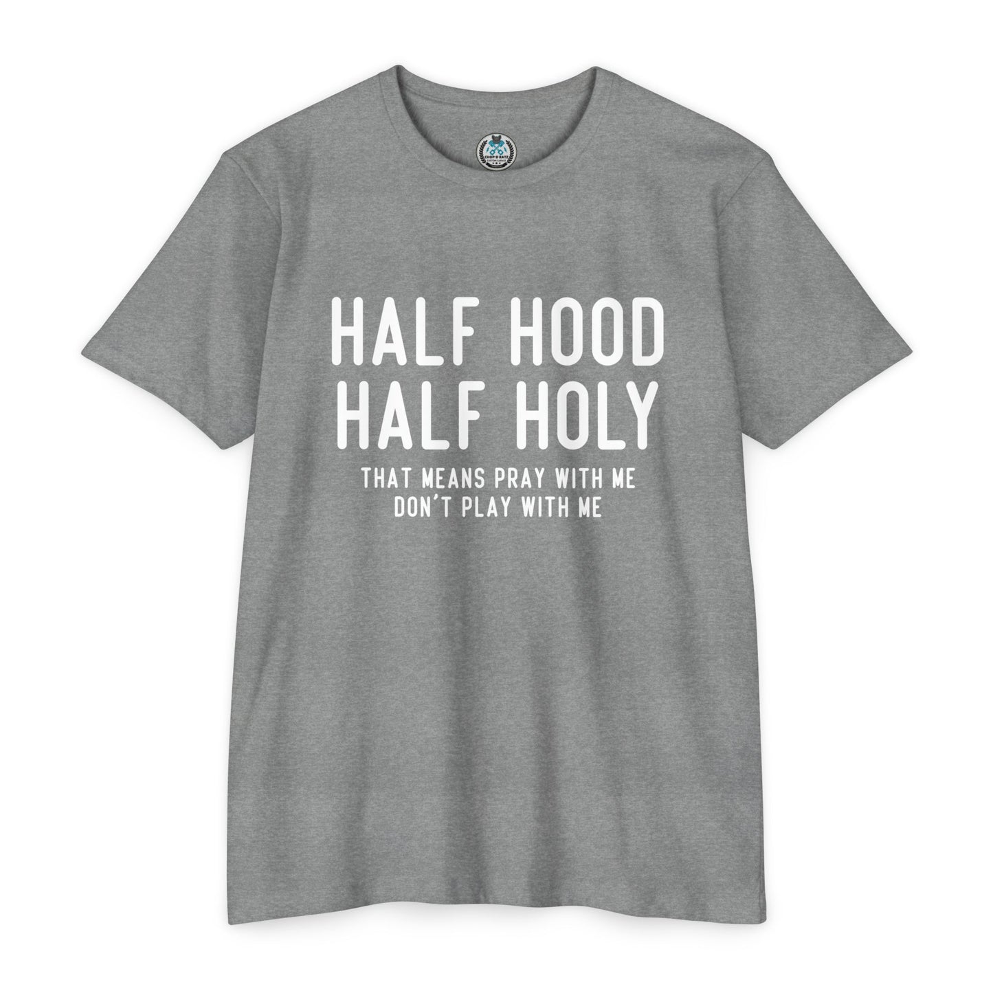 HALF HOOD HALF HOLY Funny Unisex T-shirt