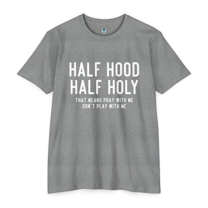 HALF HOOD HALF HOLY Funny Unisex T-shirt