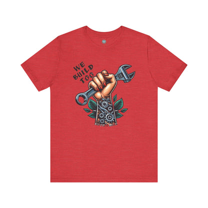WE BUILD TOO Unisex Jersey Short Sleeve Tee - Chop'D Ratz Garage